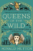 Cover-Bild zum Titel 'Queens of the Wild' von 'Ronald Hutton'