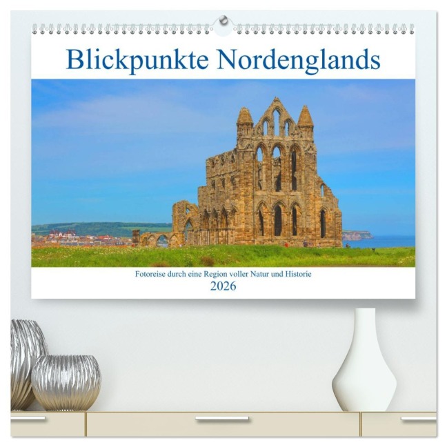 Blickpunkte Nordenglands (hochwertiger Premium Wandkalender 2026 DIN A2 quer), Kunstdruck in Hochglanz - Stefan Schütter