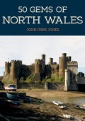 Cover-Bild zum Titel '50 Gems of North Wales' von 'John Idris Jones'