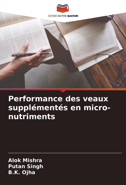 Performance des veaux supplémentés en micro-nutriments - Alok Mishra, Putan Singh, B. K. Ojha