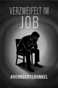 Cover-Bild zum Titel 'Verzweifelt im Job' von 'Verrückteronkel'