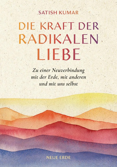 Die Kraft der radikalen Liebe - Satish Kumar