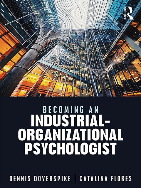 Becoming an Industrial-Organizational Psychologist - Dennis Doverspike, Catalina Flores