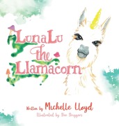 Cover-Bild zum Titel 'LunaLu the Llamacorn' von 'Michelle Lloyd'