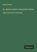 Cover-Bild zum Titel 'Dr. Martin Luther's sämmtliche Werke' von 'Martin Luther'