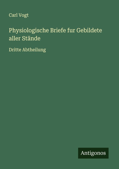 Physiologische Briefe fur Gebildete aller Stände - Carl Vogt