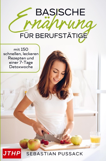 Basische Ernährung für Berufstätige - Sebastian Pussack