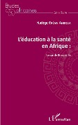 Cover-Bild zum Titel 'L'éducation à la santé en Afrique : le cas de Brazzaville' von 'Nadège Okémy Andissa'