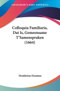 Cover-Bild zum Titel 'Colloquia Familiaria, Dat Is, Gemeensame T'Samenspraken (1664)' von 'Desiderius Erasmus'