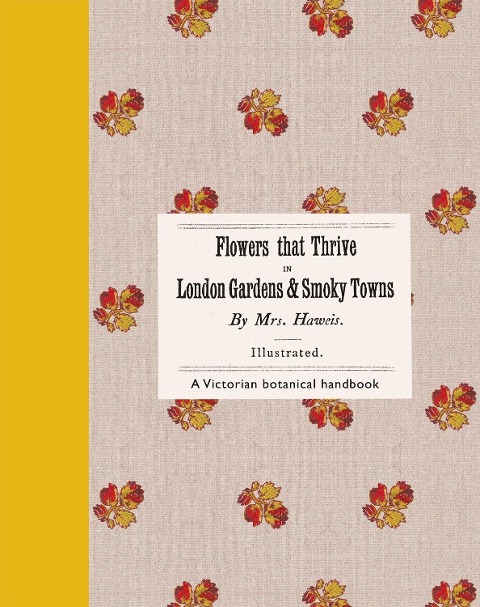 Flowers That Thrive in London Gardens and Smoky Towns - Eliza Haweis