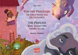 Cover-Bild zum Titel 'Von der Prinzessin, die ihren Vater das Heulen lehrte (Deutsch-Englisch)' von 'Julia Francke'