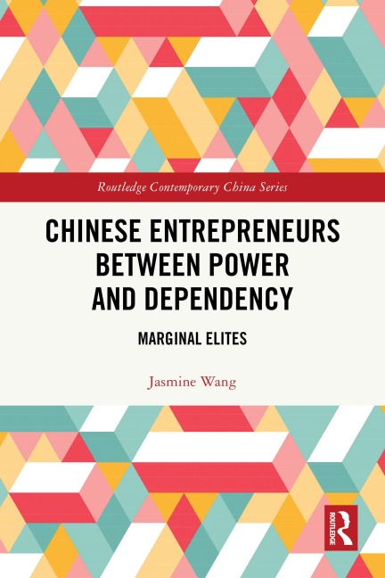 Chinese Entrepreneurs Between Power and Dependency - Jasmine Wang