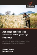 Cover-Bild zum Titel 'Aplikacja dolistna jako narz¿dzie inteligentnego rolnictwa' von 'Ahmed Bakry, Deyaa Sabra'
