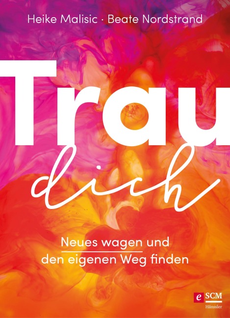 Trau dich - Heike Malisic, Beate Nordstrand