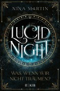 Cover-Bild zum Titel 'Lucid Night - Was, wenn wir nicht träumen?' von 'Nina Martin'