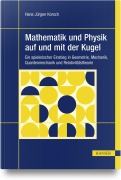 Cover-Bild zum Titel 'Mathematik und Physik auf und mit der Kugel' von 'Hans Jürgen Korsch'