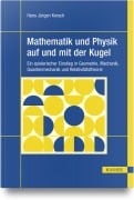 Cover-Bild zum Titel 'Mathematik und Physik auf und mit der Kugel' von 'Hans Jürgen Korsch'