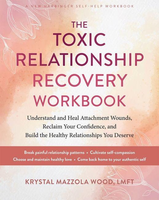 The Toxic Relationship Recovery Workbook - Krystal Mazzola Wood