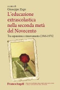 Cover-Bild zum Titel 'L' educazione extrascolastica nella seconda metà del Novecento. Tra espansione e rinnovamento (1945-1975)' von 'Giuseppe Zago'