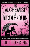 Cover-Bild zum Titel 'The Alchemist of Riddle and Ruin (An Accidental Alchemist Mystery, #6)' von 'Gigi Pandian'