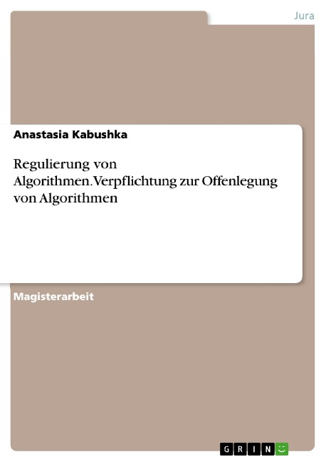 Regulierung von Algorithmen.Verpflichtung zur Offenlegung von Algorithmen - Anastasia Kabushka