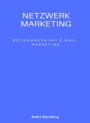 Cover-Bild zum Titel 'Netzwerk Marketing Bemühungen mit E-Mail-Marketing:' von 'Andre Sternberg'