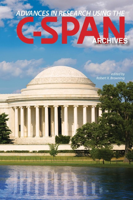 Advances in Research Using the C-SPAN Archives - 