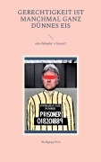 Cover-Bild zum Titel 'Gerechtigkeit ist manchmal ganz dünnes Eis' von 'Wolfgang Pein'