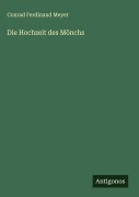 Cover-Bild zum Titel 'Die Hochzeit des Mönchs' von 'Conrad Ferdinand Meyer'