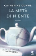 Cover-Bild zum Titel 'La metà di niente' von 'Catherine Dunne'