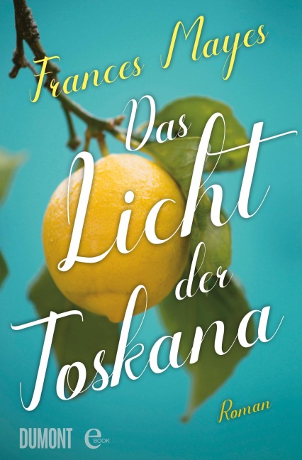Das Licht der Toskana - Frances Mayes