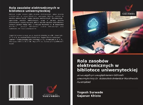 Rola zasobów elektronicznych w bibliotece uniwersyteckiej - Yogesh Surwade, Gajanan Khiste