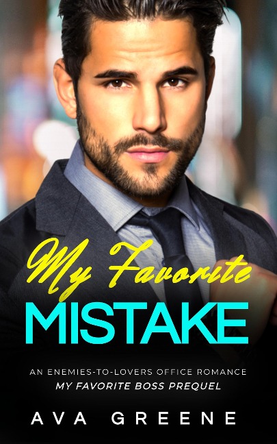 My Favorite Mistake (My Favorite Boss PREQUEL) - Ava Greene
