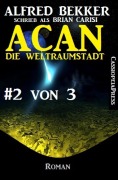 Acan - Die Weltraumstadt, #2 von 3 - Alfred Bekker