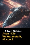 Cover-Bild zum Titel 'Acan - Die Weltraumstadt, #2 von 3' von 'Alfred Bekker'