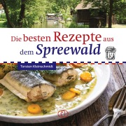 Cover-Bild zum Titel 'Die besten Rezepte aus dem Spreewald' von 'Torsten Kleinschmidt'
