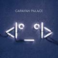 <I*_*I> - Caravan Palace