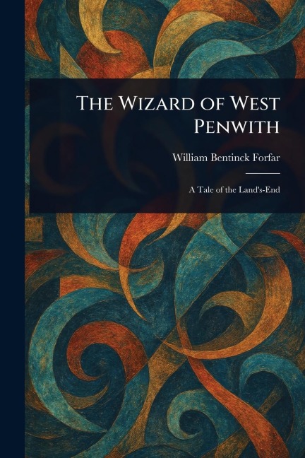 The Wizard of West Penwith - William Bentinck Forfar