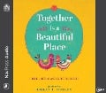 Together Is a Beautiful Place: Finding, Keeping, and Loving Our Friends - Bailey T. Hurley