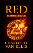 Cover-Bild zum Titel 'RED - Flammenbruch' von 'Charlotte van Ellis'