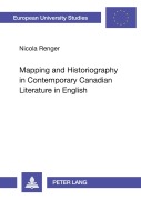Cover-Bild zum Titel 'Mapping and Historiography in Contemporary Canadian Literature in English' von 'Nicola Renger'