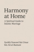 Cover-Bild zum Titel 'Harmony at Home: A Spiritual Guide to Islamic Marriage' von 'Syeikh Nawawi Al-Bantani'