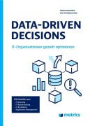 Cover-Bild zum Titel 'Data-driven decisions.' von 'Amelie Arif, Anna Pschierer, Florian Ebert, Ursula Löbbert-Passing, Timo Kopp'