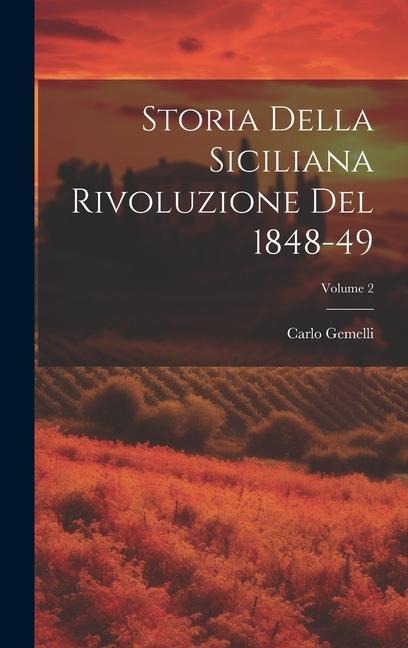 Storia Della Siciliana Rivoluzione Del 1848-49; Volume 2 - Carlo Gemelli