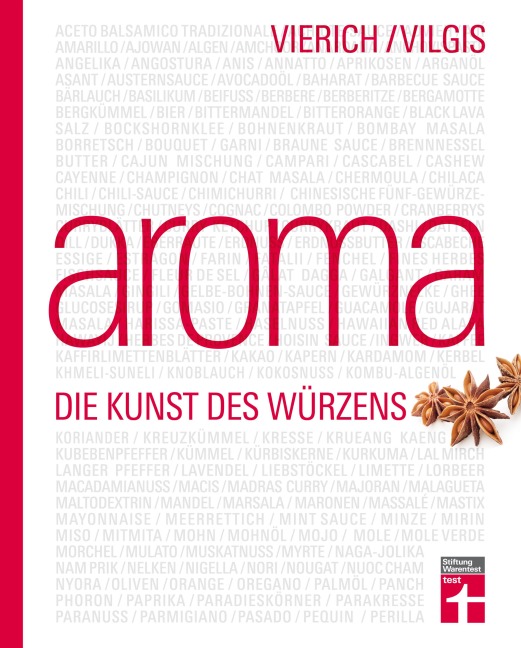 Aroma - Foodpairing, Umami & Gewürze verstehen - Kochbuch für kreative Küche, Molekularküche & intuitives Kochen - Portraits zu Kräutern und Gewürzen mit Rezepten - Thomas Vilgis, Thomas Vierich