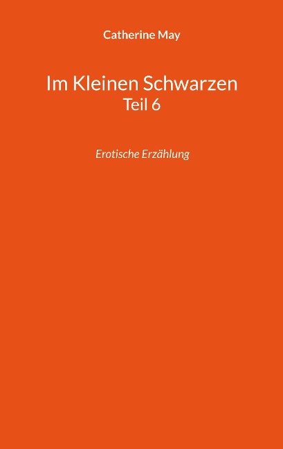 Im Kleinen Schwarzen Teil 6 - Catherine May