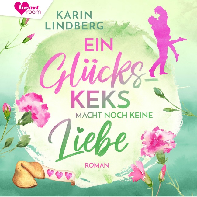 Ein Glückskeks macht noch keine Liebe - Karin Lindberg
