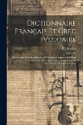 Dictionnaire Français Et Grec Vulgaire - P J Daviers