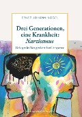 Cover-Bild zum Titel 'Drei Generationen, eine Krankheit: Narzissmus' von 'Ernst Johann Vogel'