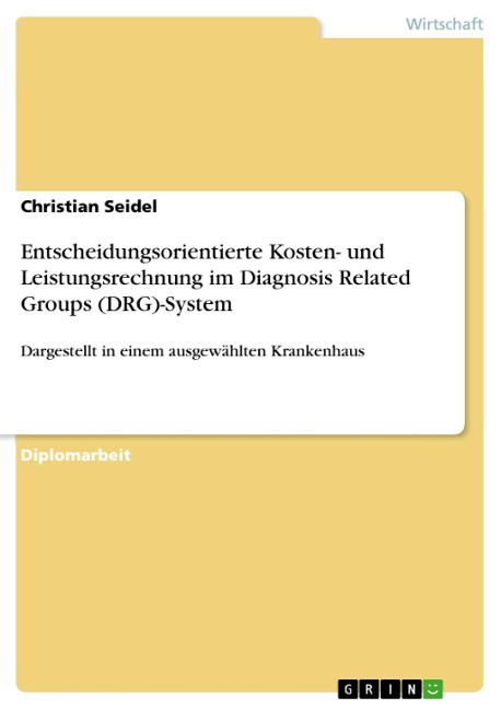 Entscheidungsorientierte Kosten- und Leistungsrechnung im DRG-System - Christian Seidel